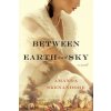 Between Earth and Sky (Amanda Skenandore)(Brožovaná) Between Earth and Sky (Amanda Skenandore)(Brožovaná)