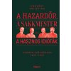 A hazardőr, a sakkmester és a hasznos idióták - Európa szétzúzása 1922-1941 A hazardőr, a sakkmester és a hasznos idióták - Európa szétzúzása 1922-1941