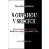 S odvahou v srdcích - Zbyněk Miloš Duda S odvahou v srdcích - Zbyněk Miloš Duda