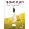 Život jako hra na osmnáct jamek (Thomas Moore) Život jako hra na osmnáct jamek (Thomas Moore)