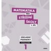Matematika pro střední školy 1. díl Základní poznatky Matematika pro střední školy 1. díl Základní poznatky