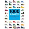 1000 Sneakers : A Guide to the World's Greatest Kicks 1000 Sneakers : A Guide to the World's Greatest Kicks