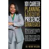 101 Career Planning & Executive Presence Strategies (Wendy M Wilson)(Brožovaná) 101 Career Planning & Executive Presence Strategies (Wendy M Wilson)(Brožovaná)
