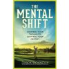 The Mental Shift The Mental Shift