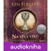 Na věky věků - Ken Follett Na věky věků - Ken Follett