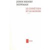Le chrétien et le monde (John Henry Newman)(Brožovaná) Le chrétien et le monde (John Henry Newman)(Brožovaná)