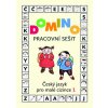 Domino Český jazyk pro malé cizince 1. Pracovní sešit Svatava Škodová Domino Český jazyk pro malé cizince 1. Pracovní sešit Svatava Škodová