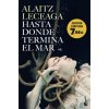 HASTA DONDE TERMINA EL MAR (ALAITZ LECEAGA)(Brožovaná) HASTA DONDE TERMINA EL MAR (ALAITZ LECEAGA)(Brožovaná)