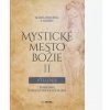 Mystické mesto Božie II - Vtelenie - Životopis Božej Matky Panny Márie