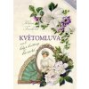 Květomluva aneb květinou řekneš vše (Klára Trnková) Květomluva aneb květinou řekneš vše (Klára Trnková)