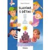 Slavíme s dětmi - Dagmar Šottnerová Slavíme s dětmi - Dagmar Šottnerová