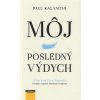 Môj posledný výdych - Kalanithi Paul Môj posledný výdych - Kalanithi Paul