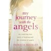 My Journey with the Angels (Patricia Buckley)(Brožovaná) My Journey with the Angels (Patricia Buckley)(Brožovaná)