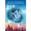 Run Away With Me - Brian Selznick Run Away With Me - Brian Selznick