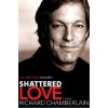 Shattered Love (Richard Chamberlain)(Brožovaná) Shattered Love (Richard Chamberlain)(Brožovaná)