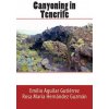 Canyoning in Tenerife (Emilio Aguilar Gutierrez,Rosa Maria Hernandez Guzman)(Brožovaná) Canyoning in Tenerife (Emilio Aguilar Gutierrez,Rosa Maria Hernandez Guzman)(Brožovaná)
