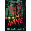 That's Not My Name - Megan Lally, Sourcebooks Fire