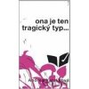 Ona je ten tragický typ - Andrea Vatulíková Ona je ten tragický typ - Andrea Vatulíková