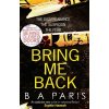 Bring Me Back - B.A. Paris Bring Me Back - B.A. Paris