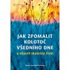 Jak zpomalit kolotoč všedního dne Aljoscha Long 2017 (E-kniha) Jak zpomalit kolotoč všedního dne Aljoscha Long 2017 (E-kniha)