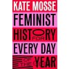 Feminist History for Every Day of the Year - Kate Mosse, Pan Macmillan Feminist History for Every Day of the Year - Kate Mosse, Pan Macmillan