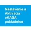 Nastavenie a Aktivácia eKasa - Online pokladnice Nastavenie a Aktivácia eKasa - Online pokladnice