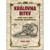 Královna bitev - České země a zrod moderního dělostřelectva Královna bitev - České země a zrod moderního dělostřelectva