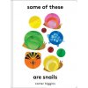 Some of These Are Snails (Higgins,Carter)(Pevná) Some of These Are Snails (Higgins,Carter)(Pevná)