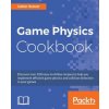 Game Physics Cookbook (Gabor Szauer)(Brožovaná) Game Physics Cookbook (Gabor Szauer)(Brožovaná)