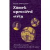 Zámek uprostřed světa - Milena Štráfeldová Zámek uprostřed světa - Milena Štráfeldová