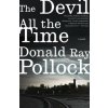 Devil All the Time (Donald Ray Pollock)(Brožovaná) Devil All the Time (Donald Ray Pollock)(Brožovaná)