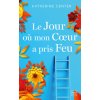 Le jour où mon coeur a pris feu (Katherine Center)(Brožovaná) Le jour où mon coeur a pris feu (Katherine Center)(Brožovaná)