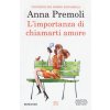 importanza di chiamarti amore (Anna Premoli)(Brožovaná) importanza di chiamarti amore (Anna Premoli)(Brožovaná)