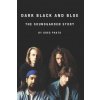 Dark Black and Blue: The Soundgarden Story Dark Black and Blue: The Soundgarden Story