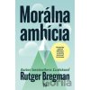 Morálna ambícia - Rutger Bregman Morálna ambícia - Rutger Bregman