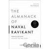 The Almanack of Naval Ravikant - Eric Jorgenson The Almanack of Naval Ravikant - Eric Jorgenson
