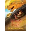 Dragonslayer (Wings of Fire: Legends) (Tui T. Sutherland)(Brožovaná) Dragonslayer (Wings of Fire: Legends) (Tui T. Sutherland)(Brožovaná)