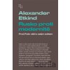Rusko proti modernitě - Alexander Etkind Rusko proti modernitě - Alexander Etkind