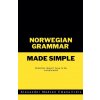 Norwegian Grammar Made Simple Norwegian Grammar Made Simple
