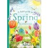 A Field Guide to Spring - Gabby Dawnay, Dorien Brouwers (ilustrátor) A Field Guide to Spring - Gabby Dawnay, Dorien Brouwers (ilustrátor)