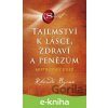 E-kniha Tajemství k lásce, zdraví a penězům - Rhonda Byrne E-kniha Tajemství k lásce, zdraví a penězům - Rhonda Byrne