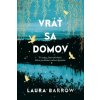 Vráť sa domov - Laura Barrow Vráť sa domov - Laura Barrow