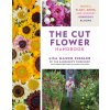 The Cut Flower Handbook: Select, Plant, Grow, and Harvest Gorgeous Blooms The Cut Flower Handbook: Select, Plant, Grow, and Harvest Gorgeous Blooms
