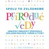 Prírodné vedy. Spolu to zvládneme Prírodné vedy. Spolu to zvládneme