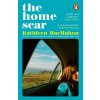 The Home Scar - Kathleen MacMahon The Home Scar - Kathleen MacMahon