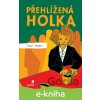 E-kniha Přehlížená holka - Torey L. Hayden, Michaela Brajková (Ilustrátor) E-kniha Přehlížená holka - Torey L. Hayden, Michaela Brajková (Ilustrátor)