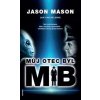 Můj otec byl MIB - Jason Mason, Jan van Helsing Můj otec byl MIB - Jason Mason, Jan van Helsing