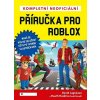 Kompletní neoficiální příručka pro Roblox Kompletní neoficiální příručka pro Roblox