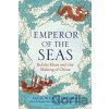 Emperor of the Seas : Kublai Khan and the Making of China - Jack Weatherford Emperor of the Seas : Kublai Khan and the Making of China - Jack Weatherford