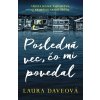 Posledná vec, čo mi povedal - Laura Daveová Posledná vec, čo mi povedal - Laura Daveová